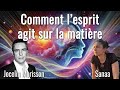 JOCELIN MORISSON Comment L Esprit Agit Sur La Matière Avec Sanaa JOCELIN MORISSON Comment L Esprit Agit Sur La Matière Avec Sanaa