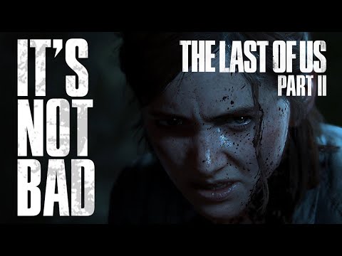 The Last of Us Part II - A Critical Analysis of the Story and the Reactions to It