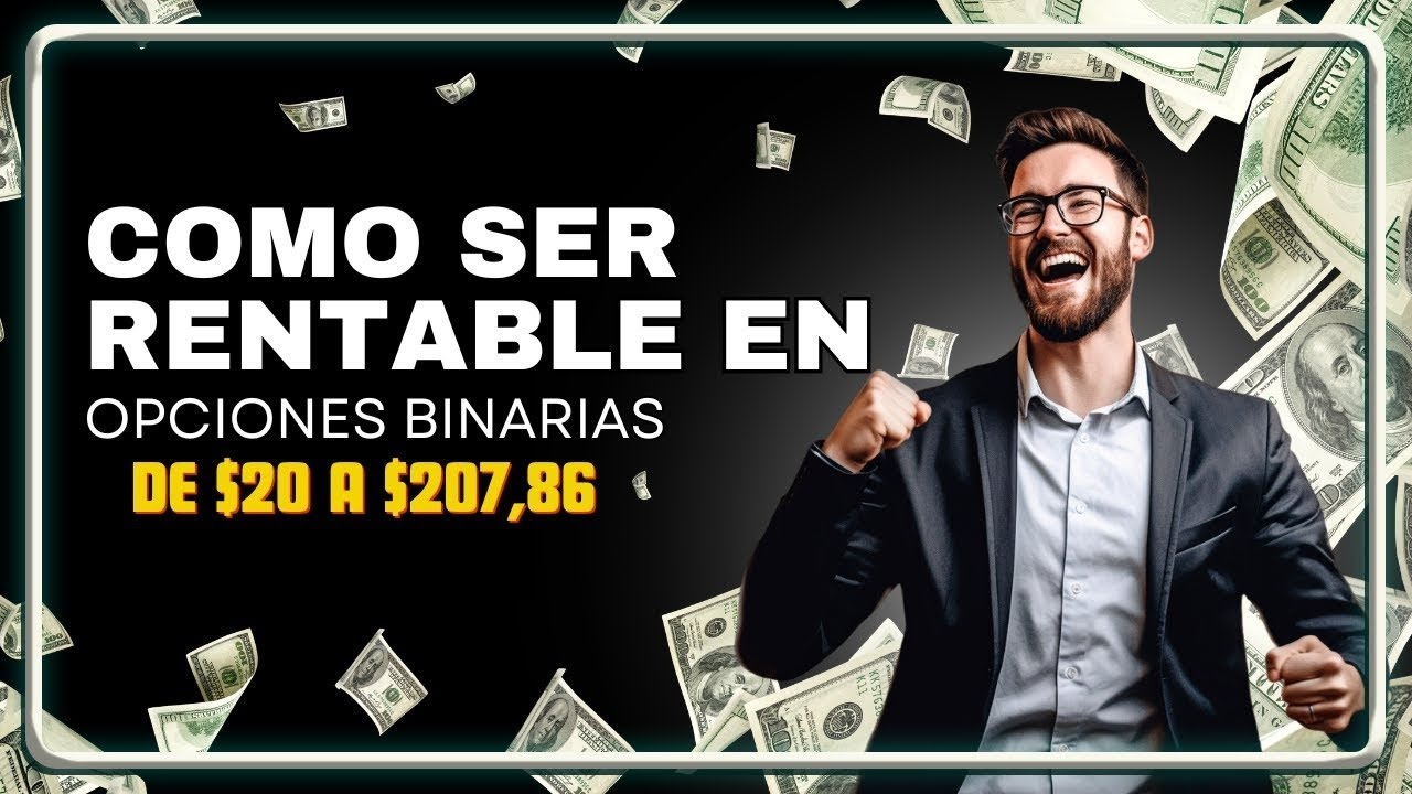 Ser Rentable 🤑 COMO SER RENTABLE EN OPCIONES BINARIAS - DE $20 A $207,86 (+900% DE ...