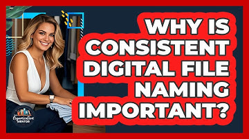 Why Is Consistent Digital File Naming Important?