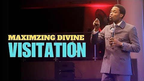 MAXIMIZING DIVINE VISITATION - Apostle Michael Orokpo 