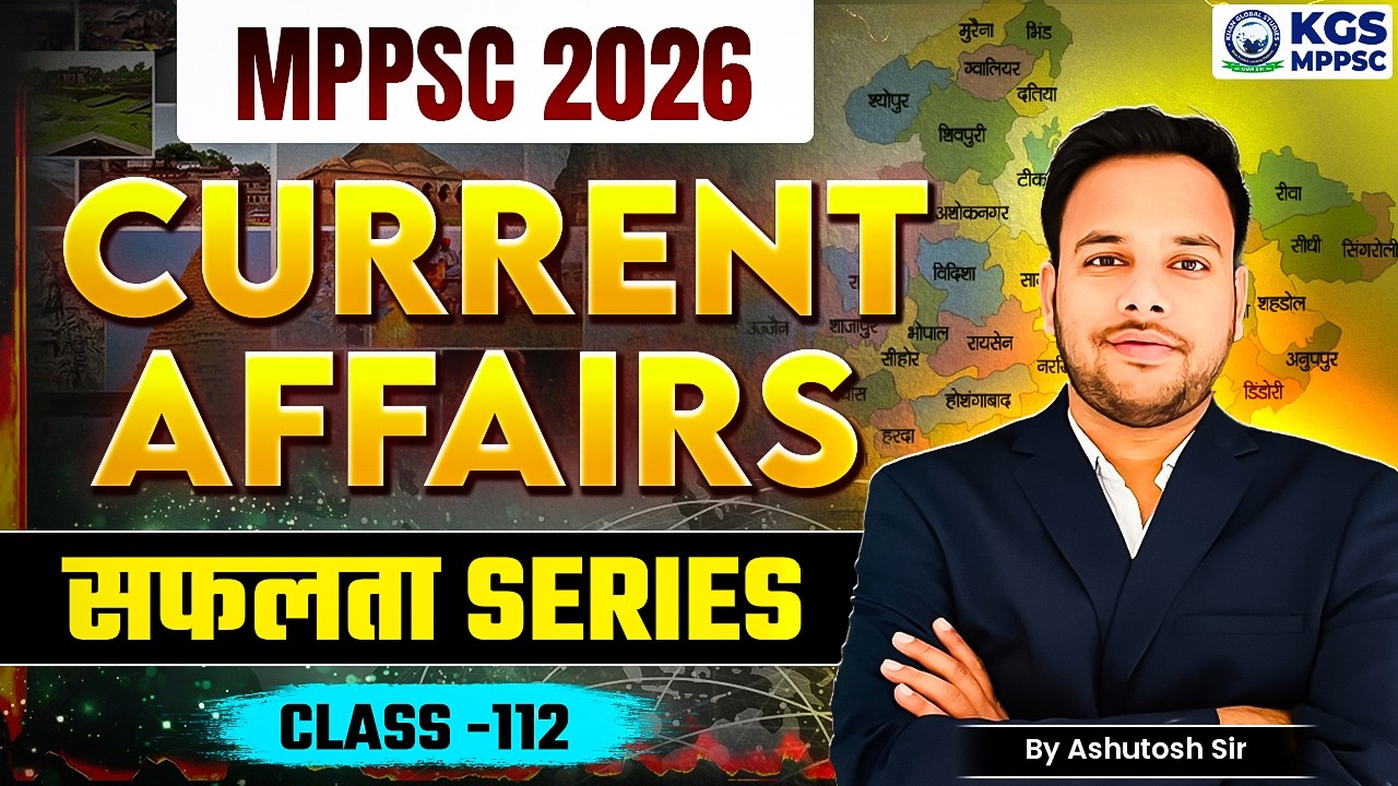 MPPSC PRELIMS 2026 | Current Affairs Today | सफलता Series Class 112 |Current Affairs by Ashutosh Sir