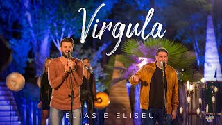Video thumbnail of "Elias e Eliseu - Virgula"