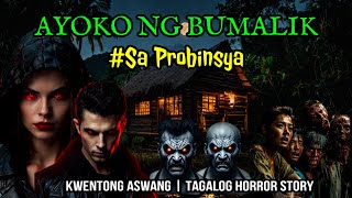AYOKO NG BUMALIK SA PROBINSYA - Kwentong Aswang (True Stories) Tagalog Horror Compilation