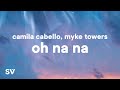 Camila Cabello, Myke Towers - Oh Na Na (Lyrics) Ft. Tainy