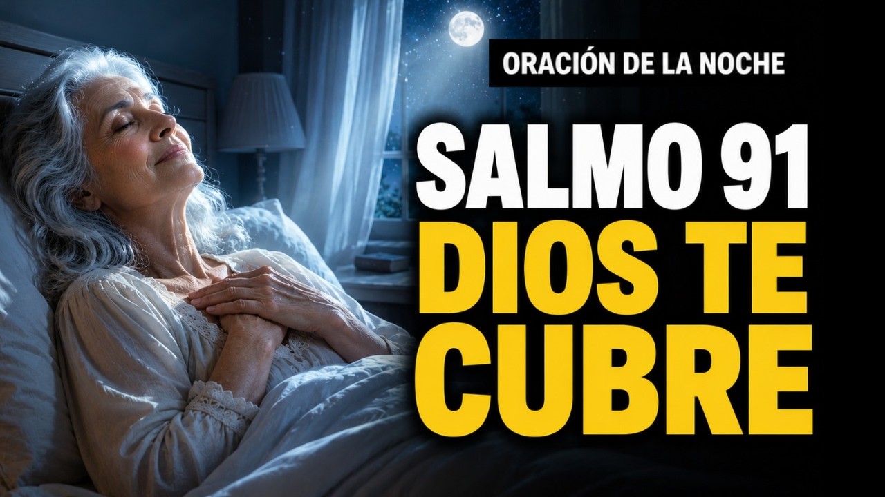 SALMO 91 Oración Antes de Dormir | Dios Te Cubre Con Su Paz Esta Noche ...