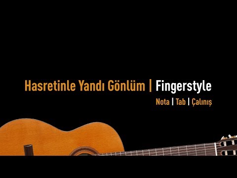 Hasretinle Yandı Gönlüm - Fingerstyle - Nota - Tab - Çalınış