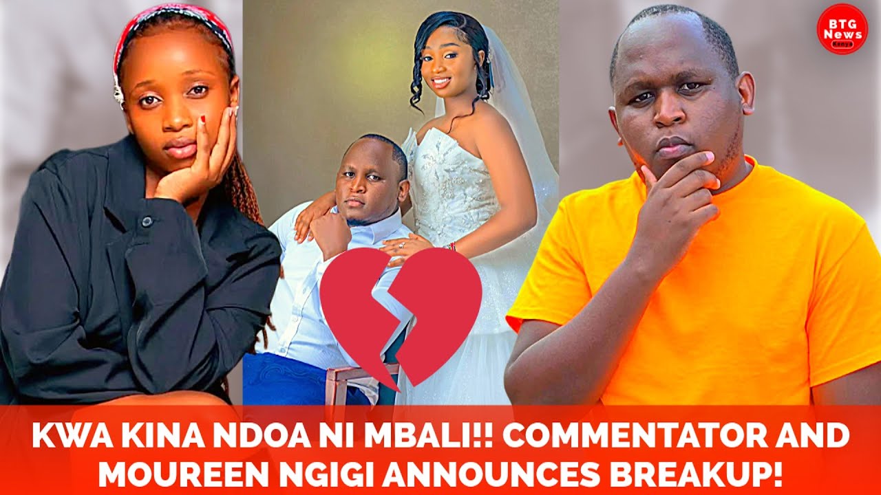 KWA KINA NDOA NI MBALI!! FANS DEVASTATED AFTER COMMENTATOR AND MOUREEN NGIGI ANNOUNCES BREAKUP!