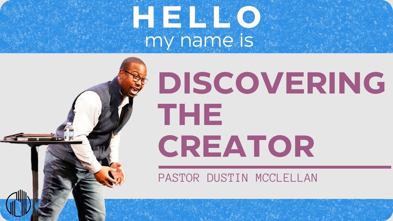 Discovering the Creator - Hello my Name is God // Pastor Dustin ...