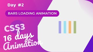Bars Loading Animation Using CSS (Day 2 of CSS3 in 16 Days Loading Animation )