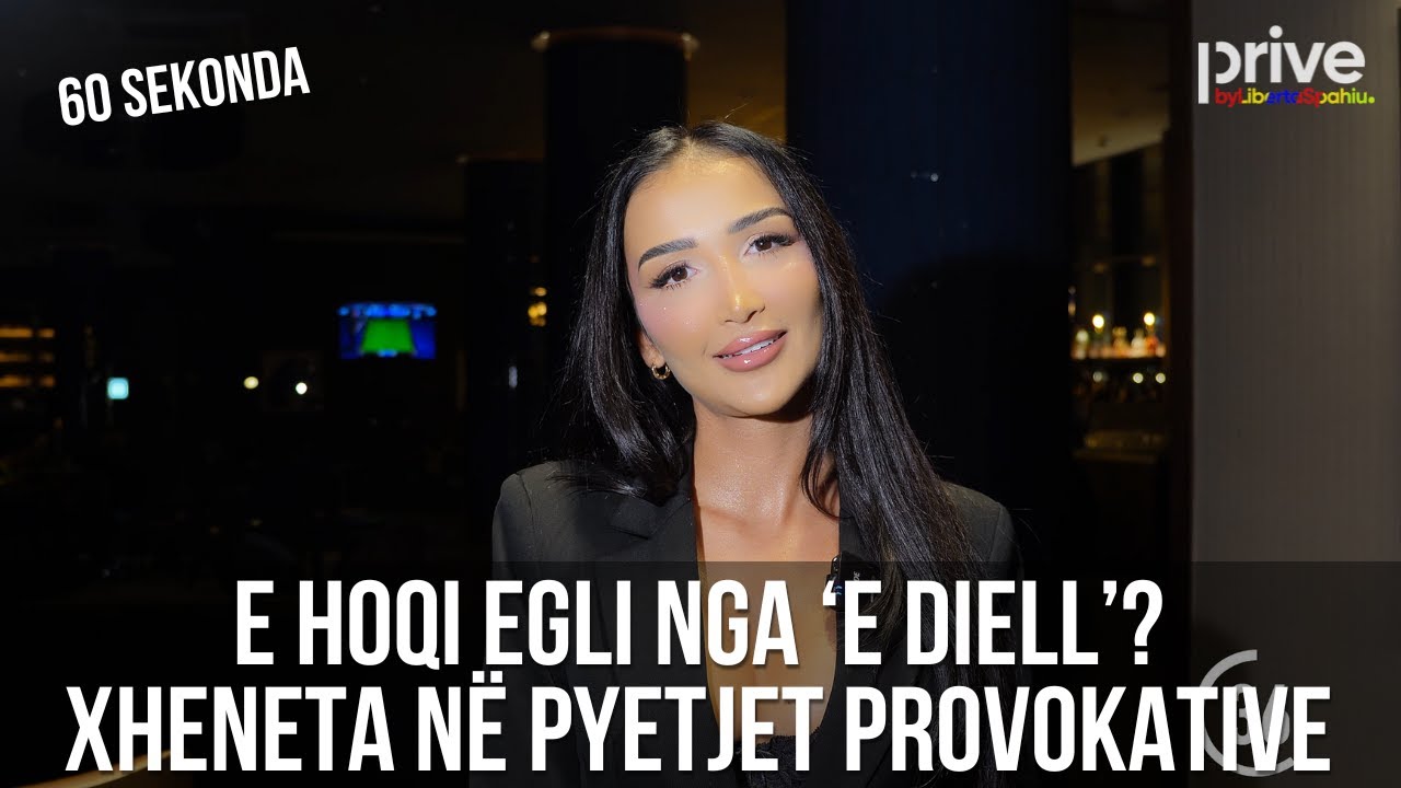 60 sekonda: E hoqi Egli nga programi? Flet Xheneta