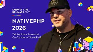 NativePHP 2026 - Shane Rosenthal - Laravel Live Denmark 2026 Guide