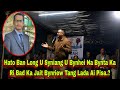 Hato Ban Long U Syniang U Bynhei Na Bynta Ka Ri Bad Ka Jait Bynriew Tang Lada Ai Pisa.?