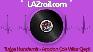 Tuğçe Kandemir - Aradan Çok Yıllar Geçti