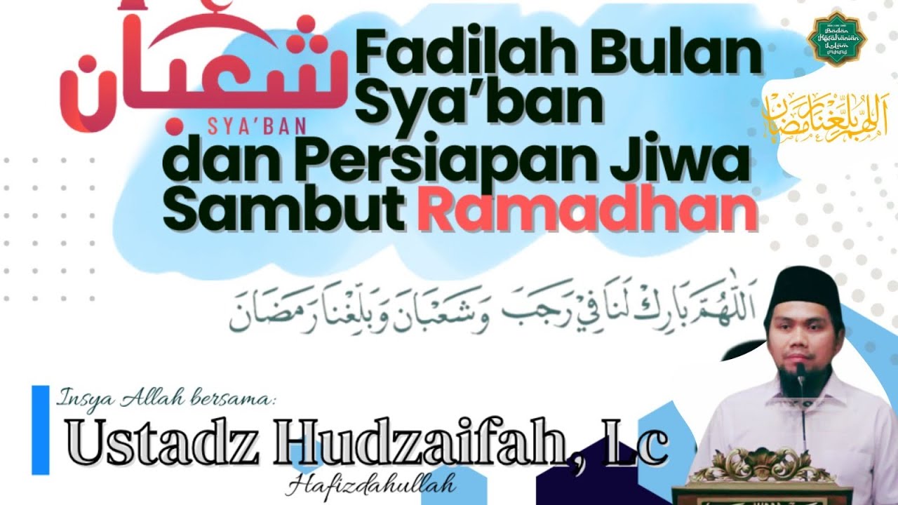 Ustadz Hudzaifah, Lc - Fadhilah Bulan Sya'ban dan Persiapan Jiwa Sambut Ramadhan