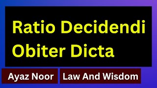 Ratio Decidendi And Obiter Dicta || Ayaz Noor || Jurisprudence