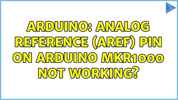 Arduino: Analog Reference (AREF) pin on Arduino MKR1000 not working? (2 Solutions!!)