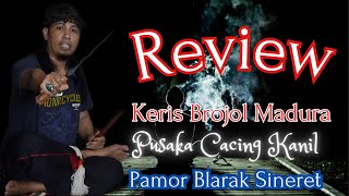 Review Keris Brojol Madura , Pusaka Cacing kanil Dan Pamor Blarak Sineret