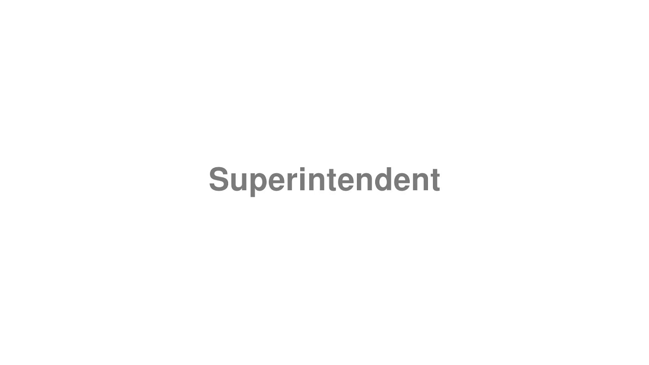 How to Pronounce "Superintendent"