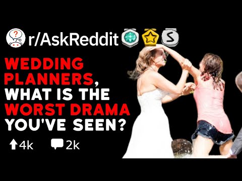 wedding-planners,-what-is-the-worst-drama-you've-seen?-(reddit-stories-r/askreddit)