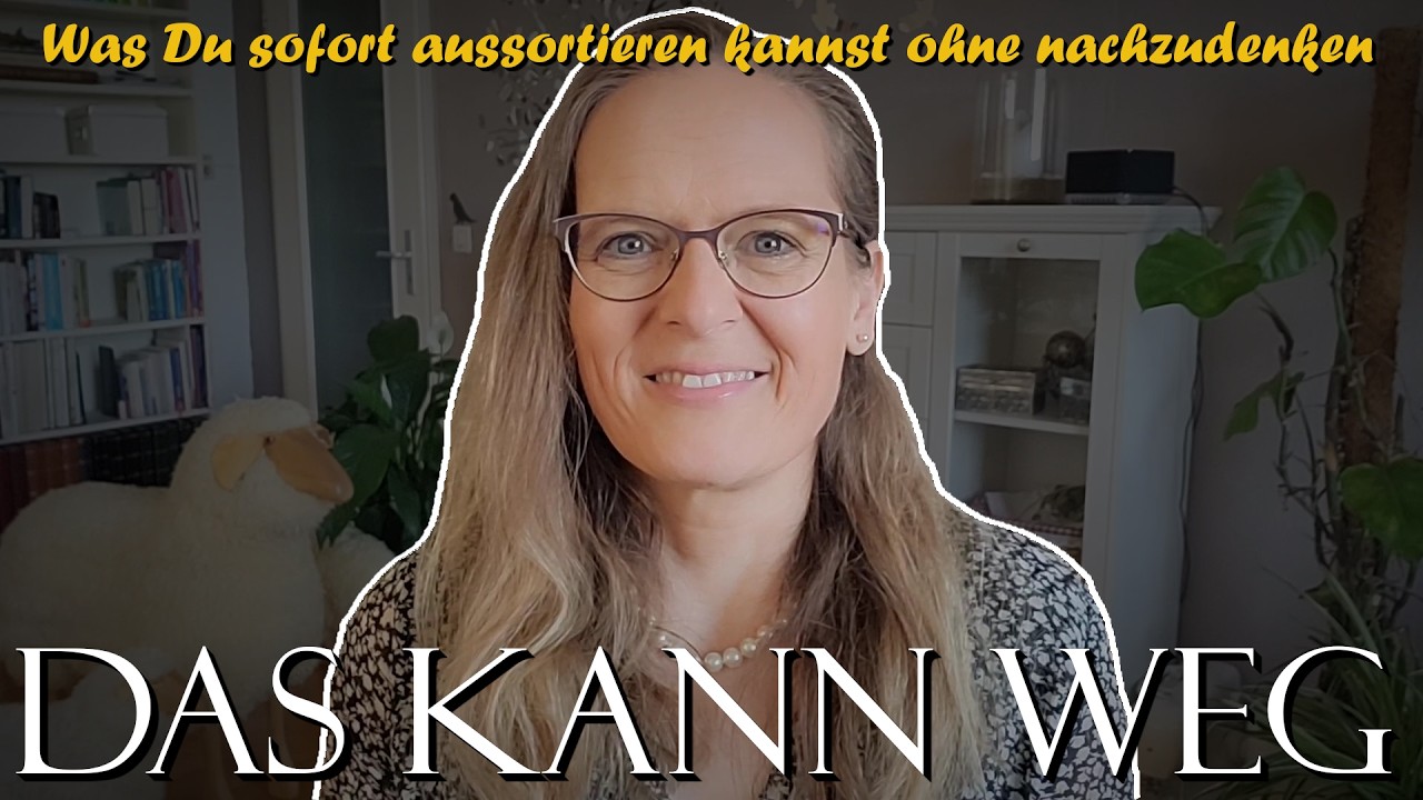 Diese Dinge kannst du SOFORT aussortieren (...der easy Einstieg ins Ausmisten)