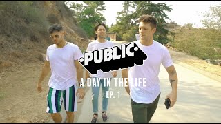 PUBLIC - A Day In Our Life (Ep. #1)