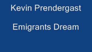 Kevin Prendergast - Emigrants Dream