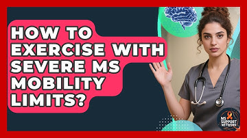 How To Exercise With Severe MS Mobility Limits? - MS Support Network