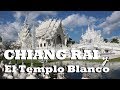 Chiang Rai y el Templo Blanco | TAILANDIA | Viajando con Mirko