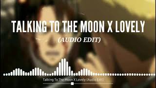 Talking To The Moon X Lovely ( Edit) Resimi