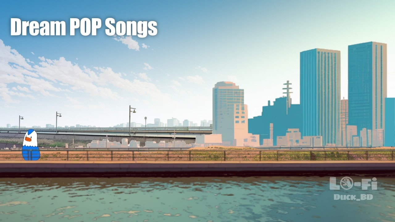 【 POP 】Dream Pop Songs / 早春の河川敷【作業用BGM】