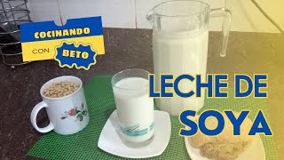 CÓMO PREPARAR LECHE DE SOYA O SOJA | RECETA PERUANA | COCINANDO CON BETO