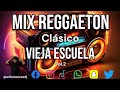 🔥MIX🔥 📻 REGGAETON CLASICO VIEJA ESCUELA 📻🔥 vol.2 -  ERLIN MARCOSDJ