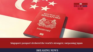 Singapore passport declared the world's strongest, surpassing Japan