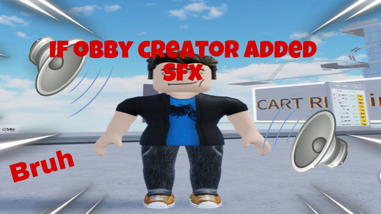 If obby creator added sound effects YouTube