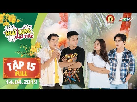Video NGŨ LONG ĐẠI NÁO | TẬP 15 FULL | LƯƠNG HUY , LAN... - youtube