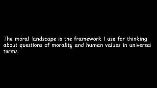 The moral landscape is the