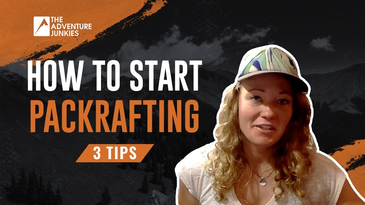 How To Get Started With Packrafting - 3 Tips For Beginners
