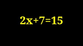 Find the value of x in the following equation 2x+7=15