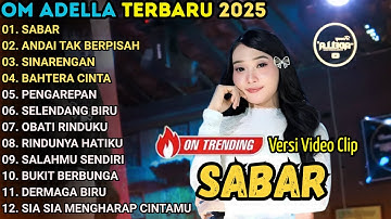 OM ADELLA FULL ALBM TERBARU 2025 || SABAR - ANDAI TAK BERPISAH - DIFARINA INDRA FULL ALBUM 2025