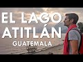 El Lago Atitlán, ruta por el lago más bello del mundo - Guía Guatemala #9