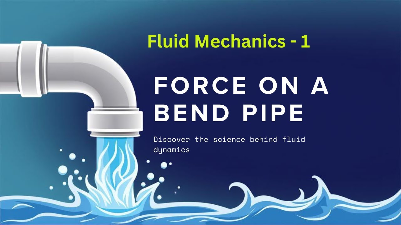Fluid Mechanics: Force on Pipe Bends & Momentum Equation - YouTube