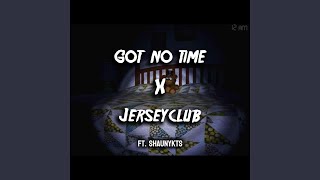 GOT NO TIME #JERSEYCLUB (feat. prpl_hrtz) - Shaunykts