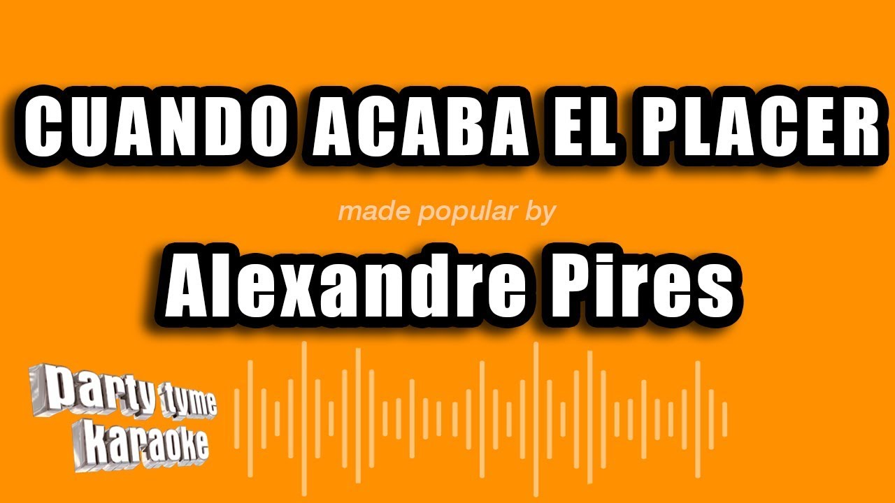 Alexandre Pires - Cuando Acaba El Placer (Versión Karaoke)