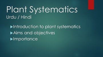 Plant Systematics |Introduction| Aims and Objectives | Importance | Urdu/Hindi