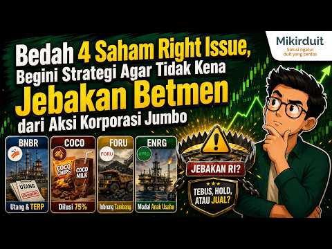 Bedah 4 Saham Right Issue, Begini Strategi Agar Tidak Kena Jebakan Betmen dari Aksi Korporasi Jumbo