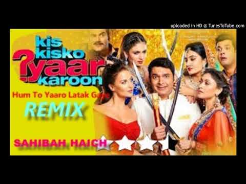 hum-to-yaaro-latak-gaye-remix