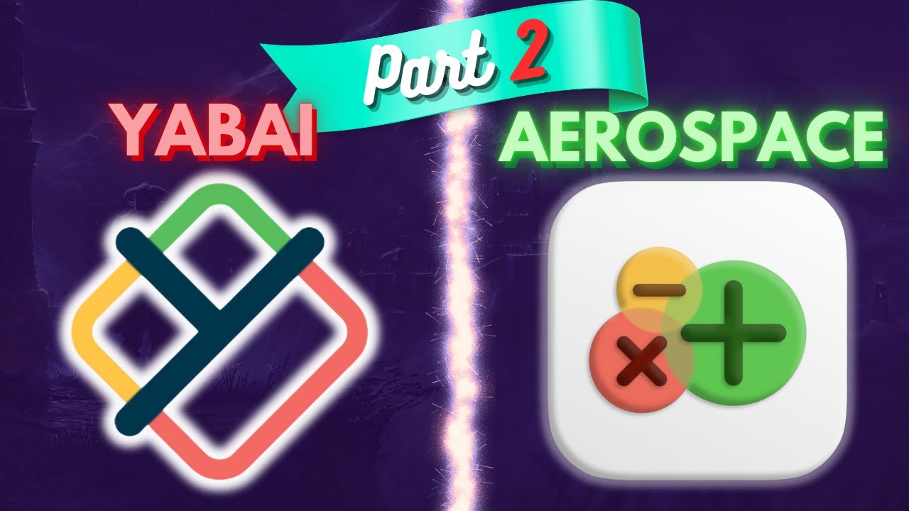 (Part 2) Yabai vs Aerospace: Ultimate macOS Tiling WM Setup Guide