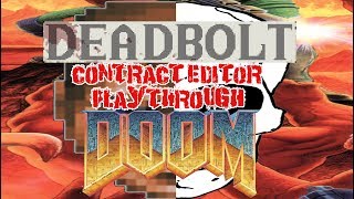 Deadbolt Contract Editor PlayThrough # 31 "DOOM"