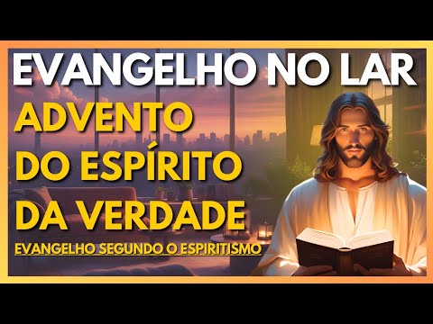 ADVENTO DO ESPÍRITO DA VERDADE | Evangelho no Lar Virtual